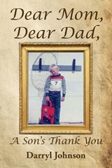 Dear Mom, Dear Dad A Son's Thank You - Darryl Johnson - 9781956823813