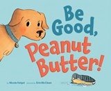 Be Good, Peanut Butter! - Nicole Helget - 9781956844030
