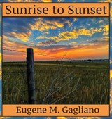 Sunrise to Sunset - Eugene M. Gagliano - 9781956881400
