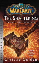 World of Warcraft: The Shattering - Prelude to Cataclysm - Christie Golden - 9781956916164