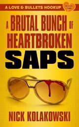 A Brutal Bunch of Heartbroken Saps - Nick Kolakowski - 9781956957174