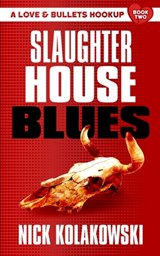 Slaughterhouse Blues - Nick Kolakowski - 9781956957648