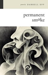 Permanent Smoke - Darrell Epp - 9781957007250