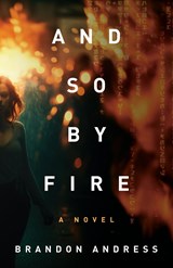 And So By Fire - Brandon Andress - 9781957007724