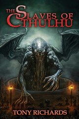 The Slaves of Cthulhu - Tony Richards - 9781957121628