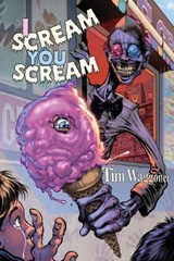 I Scream, You Scream - Tim Waggoner - 9781957121949