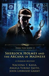 Sherlock Holmes and the Arcana of Madness - GRANT,  John Linwood ; Smith, Angela Yuriko ; Kassa, Naching T. - 9781957133645