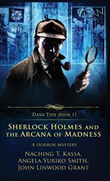 Sherlock Holmes and the Arcana of Madness - GRANT,  John Linwood ; Smith, Angela Yuriko ; Kassa, Naching T. - 9781957133652