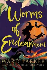 Worms of Endearment - Ward Parker - 9781957158266