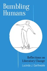 Bumbling Humans - Lucinda J. Garthwaite - 9781957184425