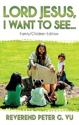 Lord Jesus, I Want to See... - VU,  Peter G - 9781957203607