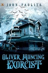 Oliver Muncing, Exorcist - John Paulits - 9781957228785