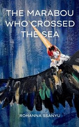 The Marabou Who Crossed The Sea - Rohanna Ssanyu - 9781957248639
