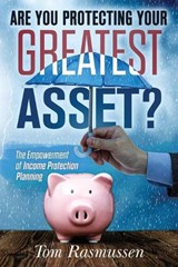 Are You Protecting Your Greatest Asset? - Tom Rasmussen - 9781957255248