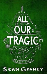 All Our Tragic - Part I - Sean Graney - 9781957328201