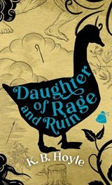 Daughter of Rage and Ruin - K B Hoyle - 9781957362380