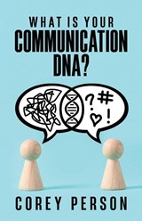 What Is Your Communication DNA - Corey Person - 9781957369242