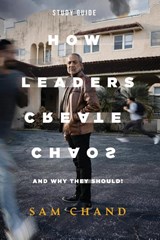How Leaders Create Chaos - Sam Chand - 9781957369839