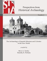 The Archaeology of Spanish Missions and Colonies in the New World -  - 9781957402123