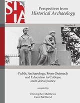 Public Archaeology, From Outreach and Education to Critique and Global Justice - Carol McDavid - 9781957402161