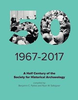 A Half Century of the Society for Historical Archaeology -  - 9781957402239