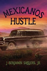 Mexicanos Hustle - J Benjamin Sanders - 9781957529158