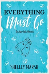 Everything Must Go - Shelley Marsh - 9781957529523