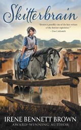 Skitterbrain: A YA Western Novel - Irene Bennett Brown - 9781957548722