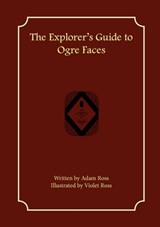 The Explorer's Guide to Ogre Faces - Adam Ross - 9781957603001