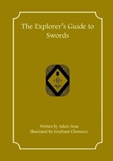 The Explorer's Guide to Swords - ROSS,  Adam ; Clemence, Emyliane - 9781957603049