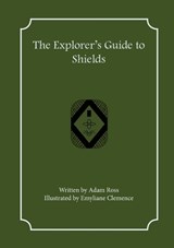 The Explorer's Guide to Shields - ROSS,  Adam - 9781957603063