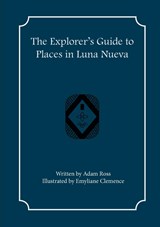The Explorer's Guide to Places in Luna Nueva - Adam Ross - 9781957603100