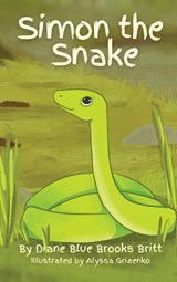 Simon the Snake - Diane Blue Brooks Britt - 9781957656359
