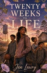 Twenty Weeks to Life - Jen Lowry - 9781957656977