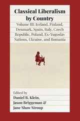 Classical Liberalism by Country, Volume III - Daniel B. Klein ; Jason Briggeman ; Jane Shaw Stroup - 9781957698076