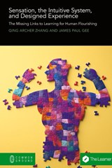 Sensation, the Intuitive System, and Designed Experience - James Paul Gee ; Qing Archer Zhang - 9781957792682