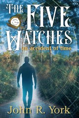 The Five Watches - YORK,  John R. - 9781957832043