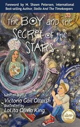 The Boy and the Secret of the Stars - Victoria Gail Oltarsh - 9781957832197