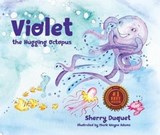 Violet the Hugging Octopus - Sherry Duquet - 9781957832302