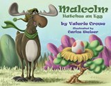 Malcolm Hatches An Egg - Valerie Crowe - 9781957832340