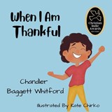 When I Am Thankful - Chandler Baggett Whitford - 9781957843001