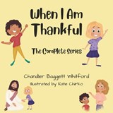When I Am Thankful The Complete Series - Kate Chirko ; Chandler Baggett Whitford - 9781957843209