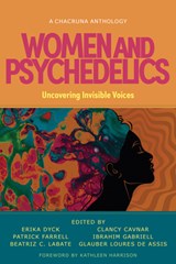 Women and Psychedelics - Erika Dyck ; Patrick Farrell ; Beatriz Caiuby Labate - 9781957869124