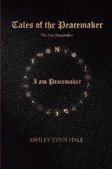 Tales of the Peacemaker - Ashley-Lynn Hall - 9781957895178