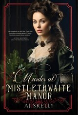 Murder at Mistlethwaite Manor: A Victorian Historical Mystery - Aj Skelly - 9781957899787