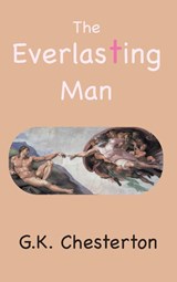The Everlasting Man - G. C. Chesterton - 9781957990385