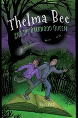 Thelma Bee and the Darkwood Queen - Erin McGhee Petti - 9781958051955