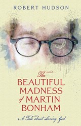 The Beautiful Madness of Martin Bonham - Robert Hudson - 9781958061428