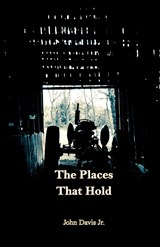 The Places That Hold - John Davis Jr. - 9781958094112