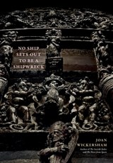 Wickersham, J: No Ship Sets Out To Be A Shipwreck - Joan Wickersham - 9781958094532